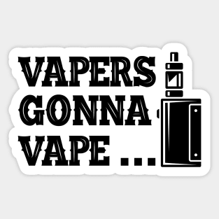 Vaper - Vapers gonna vape... Sticker